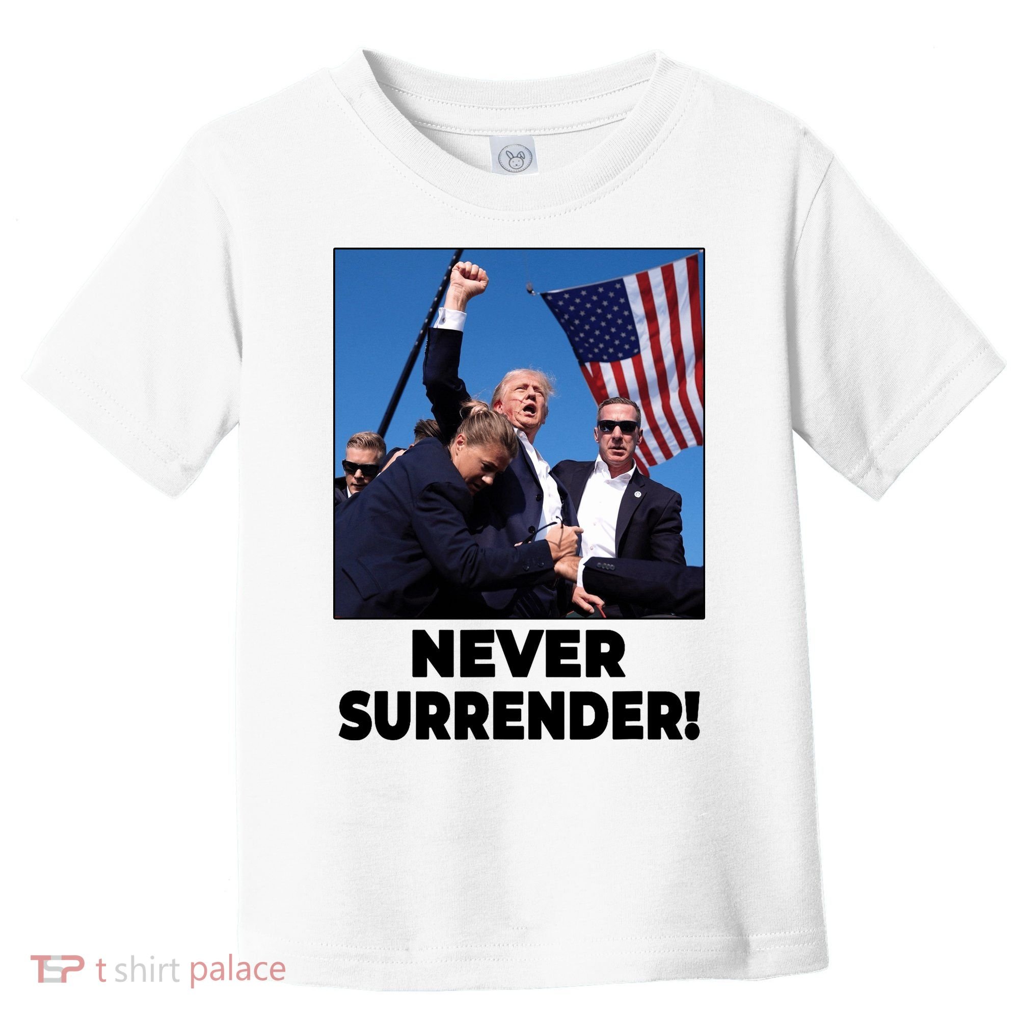 Never Surrender Trump Rally Shooting Donald Trump Statement Toddler T-Shirt