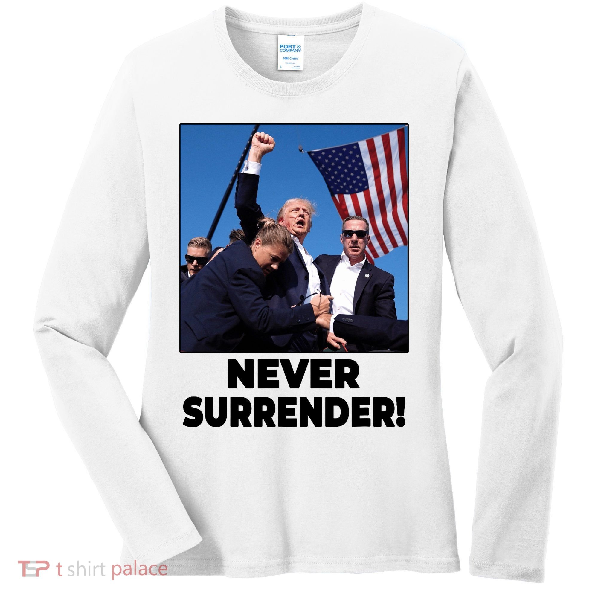 Never Surrender Trump Rally Shooting Donald Trump Statement Women's Long Sleeve Shirt
