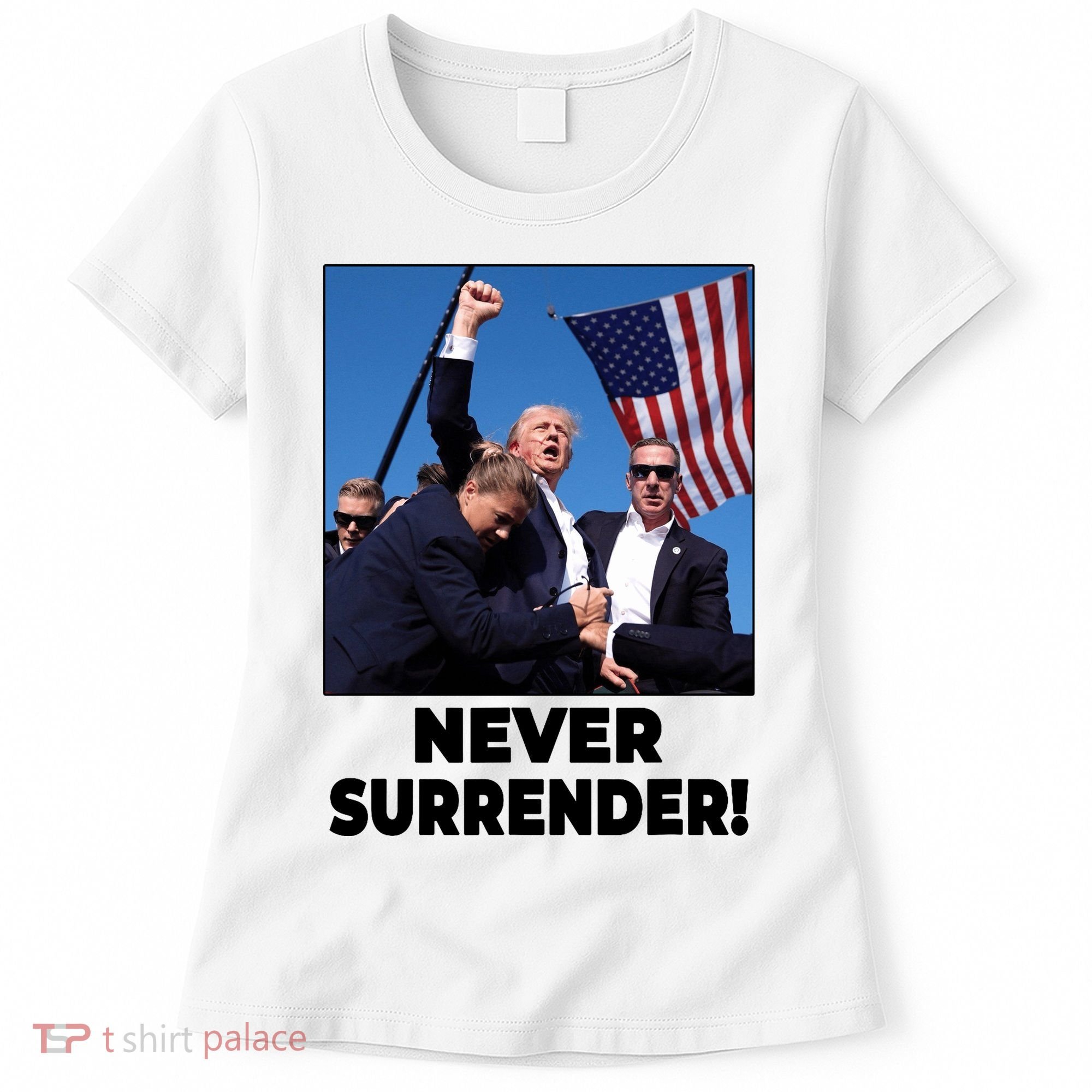 Never Surrender Trump Rally Shooting Donald Trump Statement Women's T-Shirt