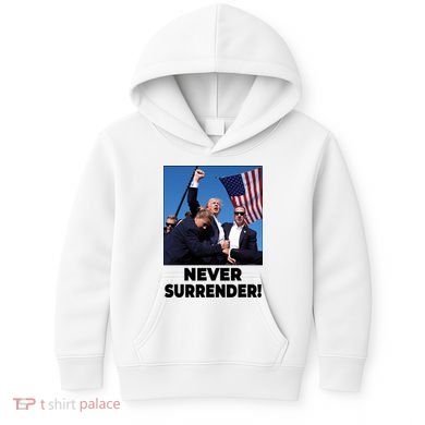 Never Surrender Trump Rally Shooting Donald Trump Statement Kids Hoodie