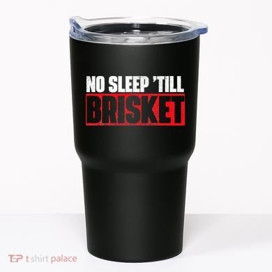 No Sleep Till Brisket Pitmaster BBQ Lover Smoker Grilling Tumbler