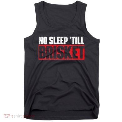 No Sleep Till Brisket Pitmaster BBQ Lover Smoker Grilling Tank Top