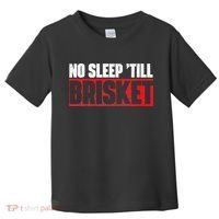 No Sleep Till Brisket Pitmaster BBQ Lover Smoker Grilling Toddler T-Shirt thumb 0