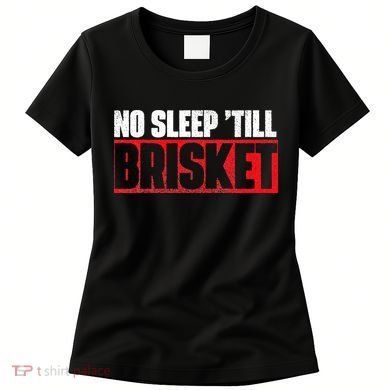 No Sleep Till Brisket Pitmaster BBQ Lover Smoker Grilling Women's T-Shirt