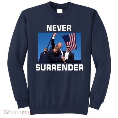 Never Surrender Trump Pennsylvania Rally Sweatshirt
