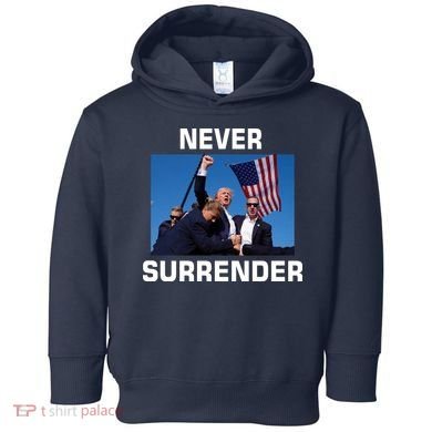Never Surrender Trump Pennsylvania Rally Toddler Hoodie