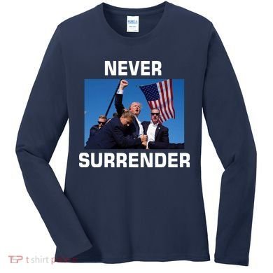Never Surrender Trump Pennsylvania Rally Women's Long Sleeve Shirt