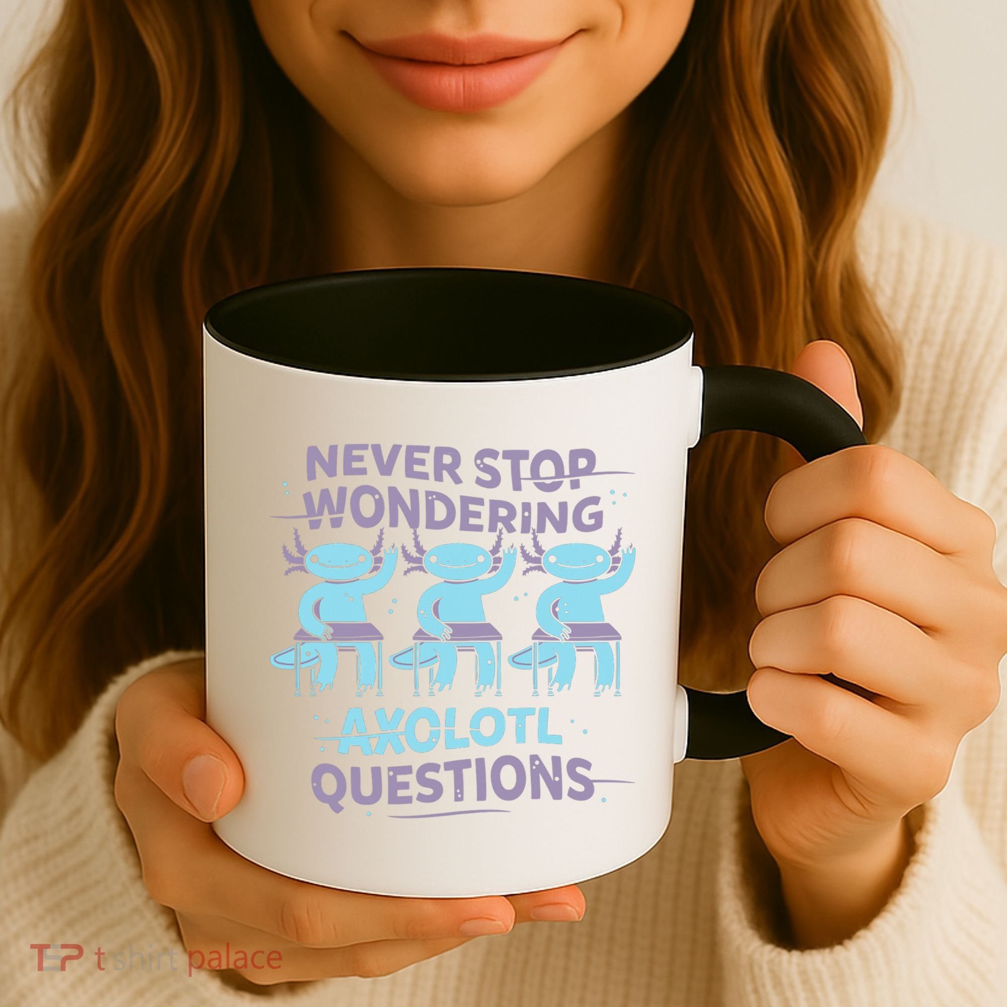 Never Stop Wondering AXOLOTL QUESTIONS Coffee Mug