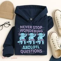 Never Stop Wondering AXOLOTL QUESTIONS Hoodie thumb 4