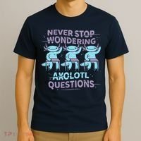 Never Stop Wondering AXOLOTL QUESTIONS T-Shirt thumb 3