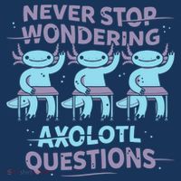 Never Stop Wondering AXOLOTL QUESTIONS Coaster thumb 2