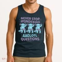 Never Stop Wondering AXOLOTL QUESTIONS Tank Top thumb 3