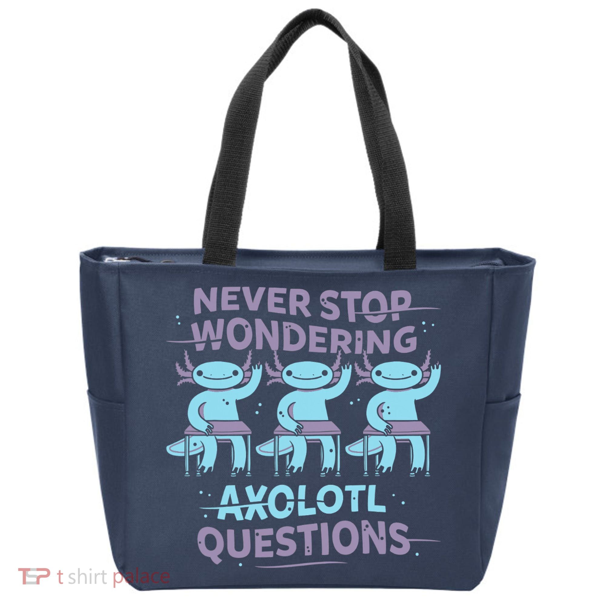 Never Stop Wondering AXOLOTL QUESTIONS Tote Bag