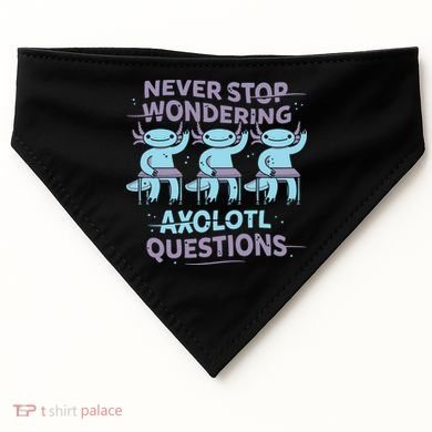 Never Stop Wondering Axolotl Questions USA-Made Doggie Bandana
