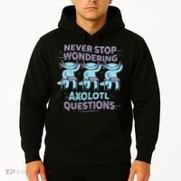 Never Stop Wondering Axolotl Questions Hoodie thumb 2