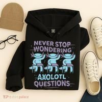 Never Stop Wondering Axolotl Questions Hoodie thumb 4