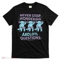Never Stop Wondering Axolotl Questions T-Shirt thumb 0