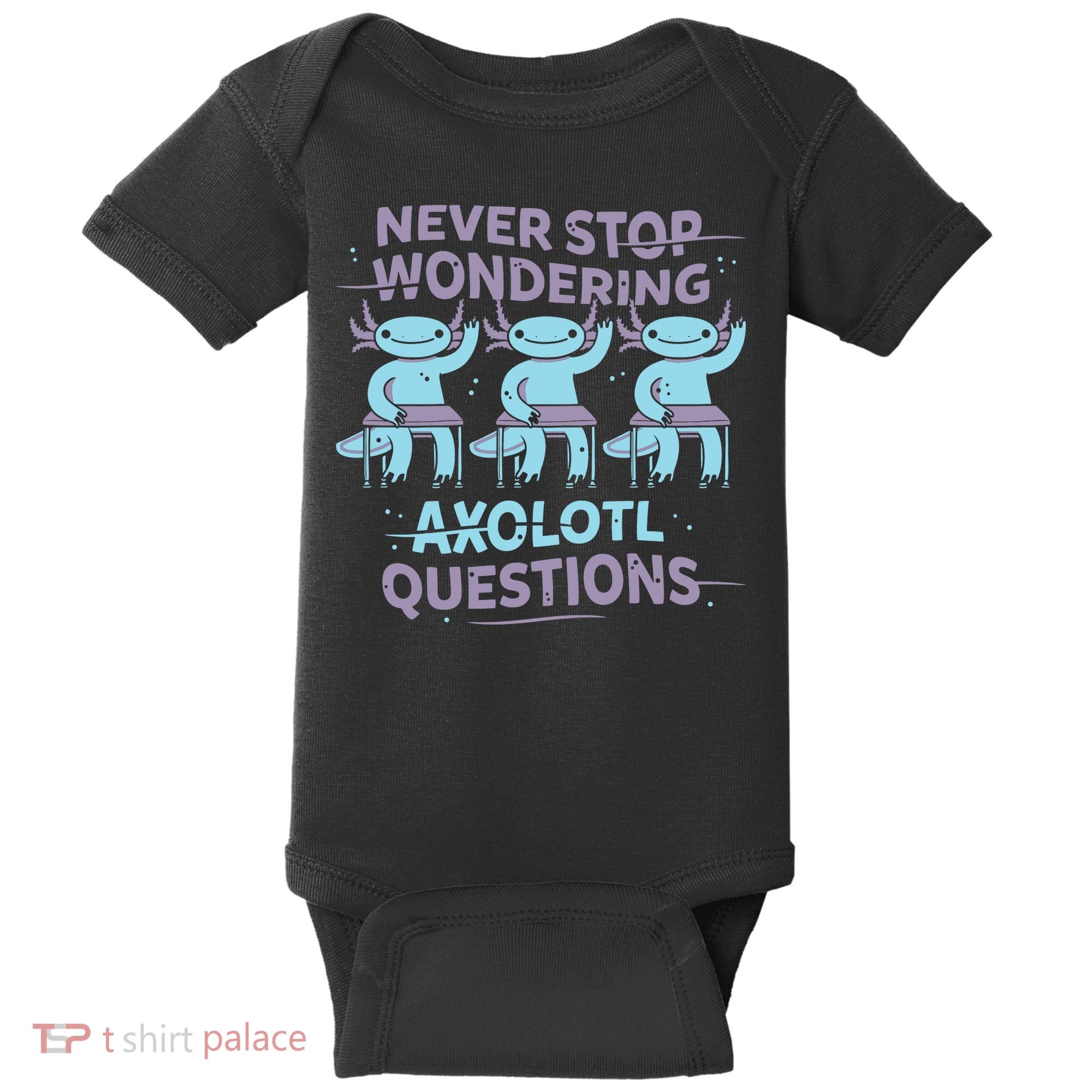 Never Stop Wondering Axolotl Questions Baby Bodysuit
