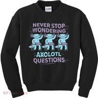 Never Stop Wondering Axolotl Questions Kids Sweatshirt thumb 0
