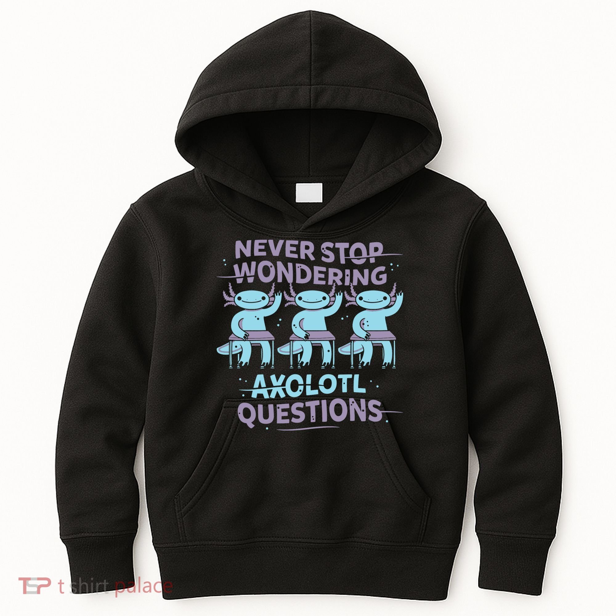 Never Stop Wondering Axolotl Questions Kids Hoodie