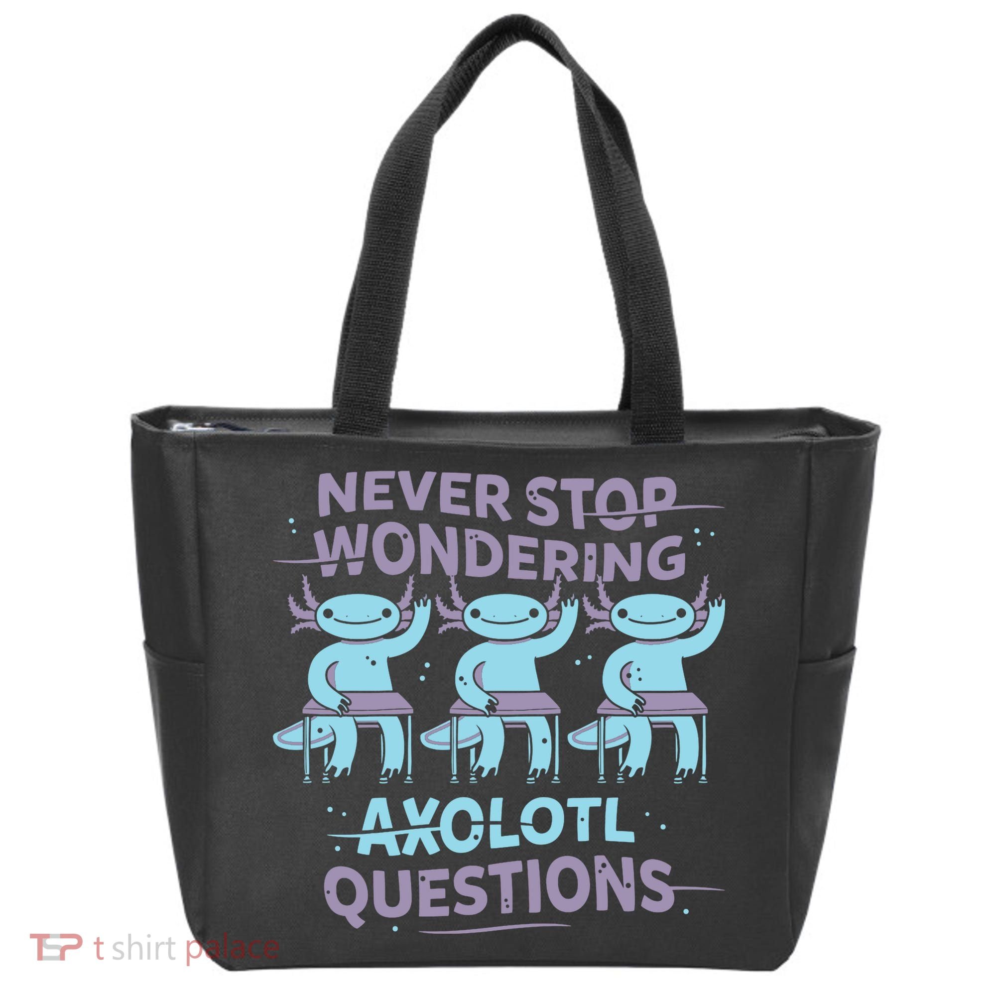 Never Stop Wondering Axolotl Questions Tote Bag