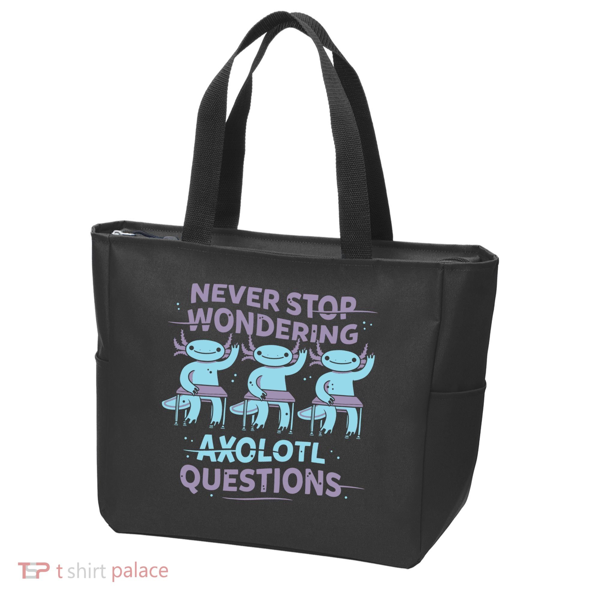 Never Stop Wondering Axolotl Questions Tote Bag