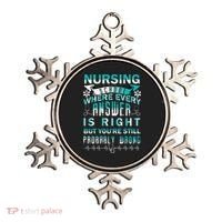 Nursing School Where Every Answer Is Right But You're Still Probably Wrong Ornament thumb 0