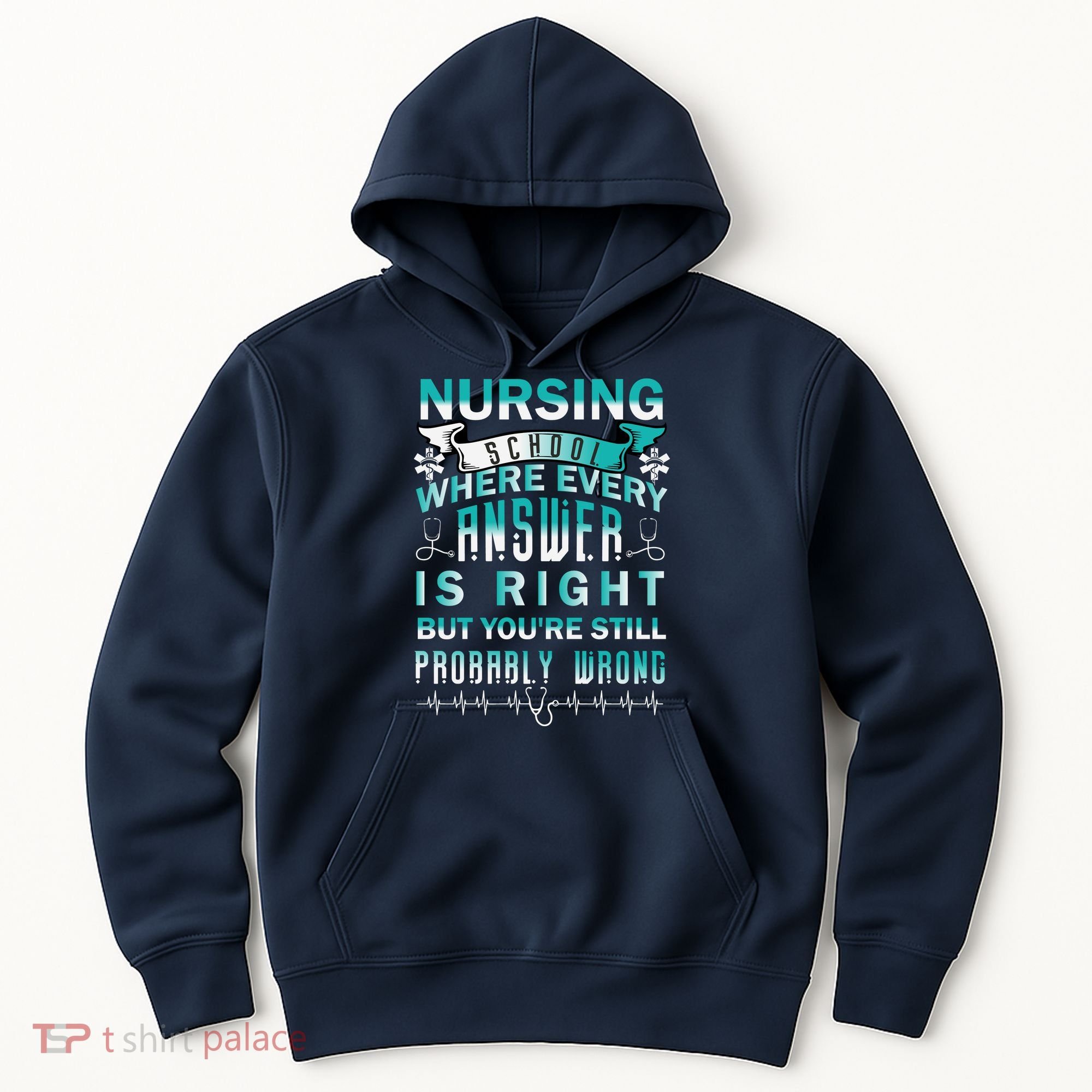 Nursing School Where Every Answer Is Right But You're Still Probably Wrong Hoodie