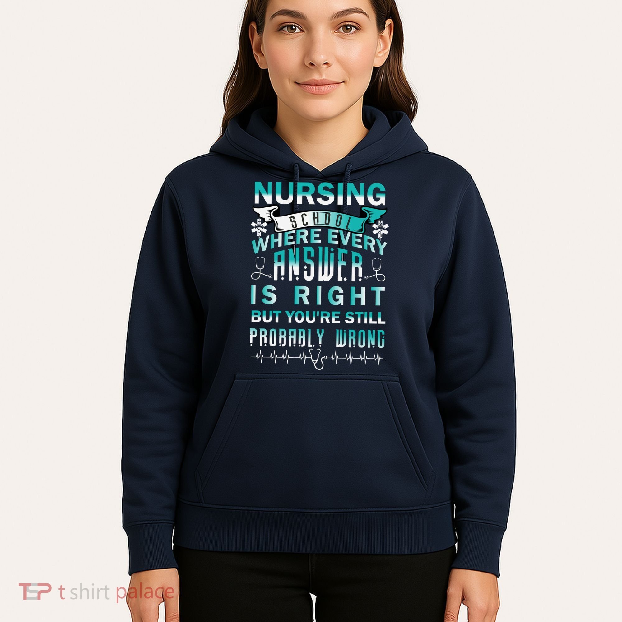 Nursing School Where Every Answer Is Right But You're Still Probably Wrong Hoodie