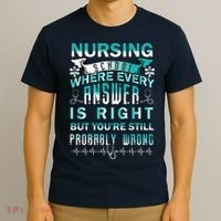 Nursing School Where Every Answer Is Right But You're Still Probably Wrong T-Shirt thumb 3