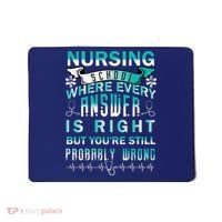 Nursing School Where Every Answer Is Right But You're Still Probably Wrong Mousepad thumb 0