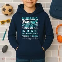 Nursing School Where Every Answer Is Right But You're Still Probably Wrong Kids Hoodie thumb 2