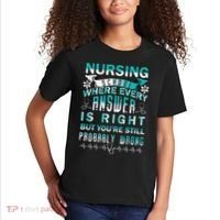Nursing School Where Every Answer Is Right But You're Still Probably Wrong Kids T-Shirt thumb 2