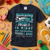 Nursing School Where Every Answer Is Right But You're Still Probably Wrong Kids T-Shirt thumb 3