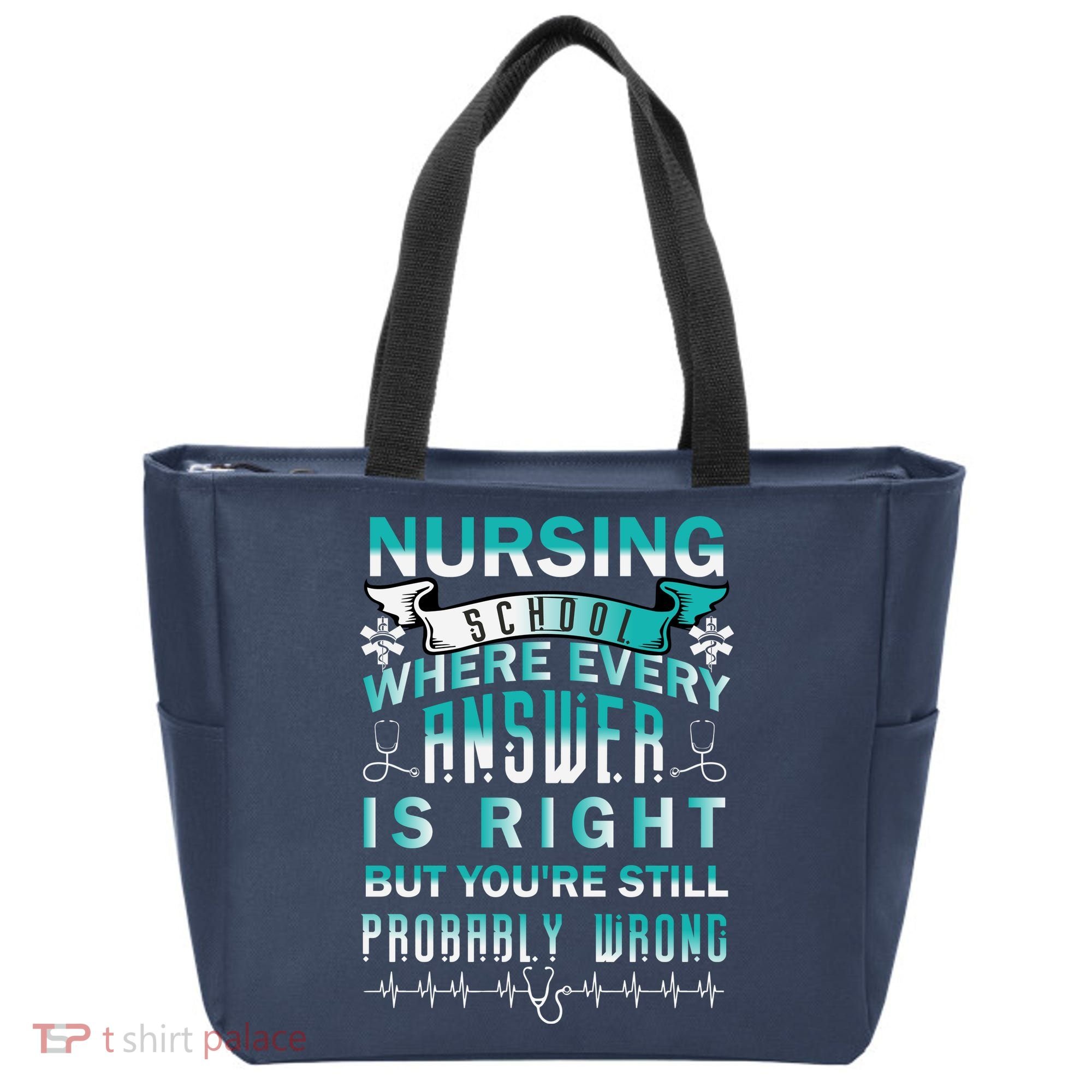 Nursing School Where Every Answer Is Right But You're Still Probably Wrong Tote Bag