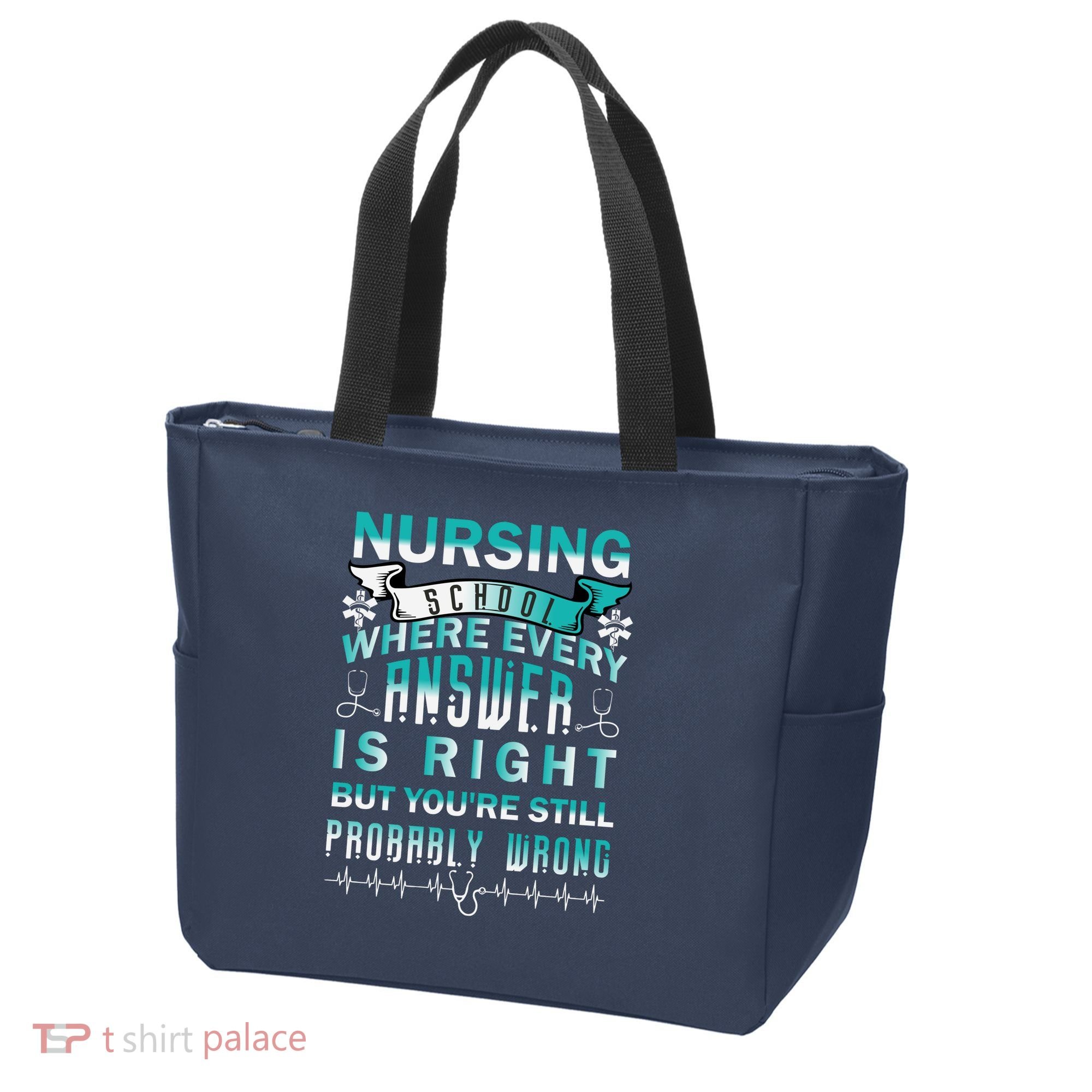 Nursing School Where Every Answer Is Right But You're Still Probably Wrong Tote Bag