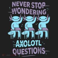 Never Stop Wondering AXOLOTL QUESTIONS For Axolotl Lovers Women's Sweatshirt thumb 2