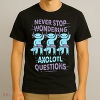 Never Stop Wondering AXOLOTL QUESTIONS For Axolotl Lovers T-Shirt thumb 3