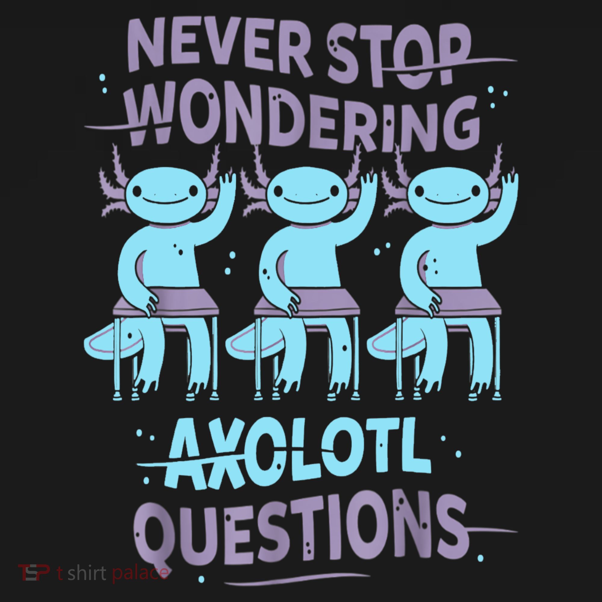 Never Stop Wondering AXOLOTL QUESTIONS For Axolotl Lovers Mousepad