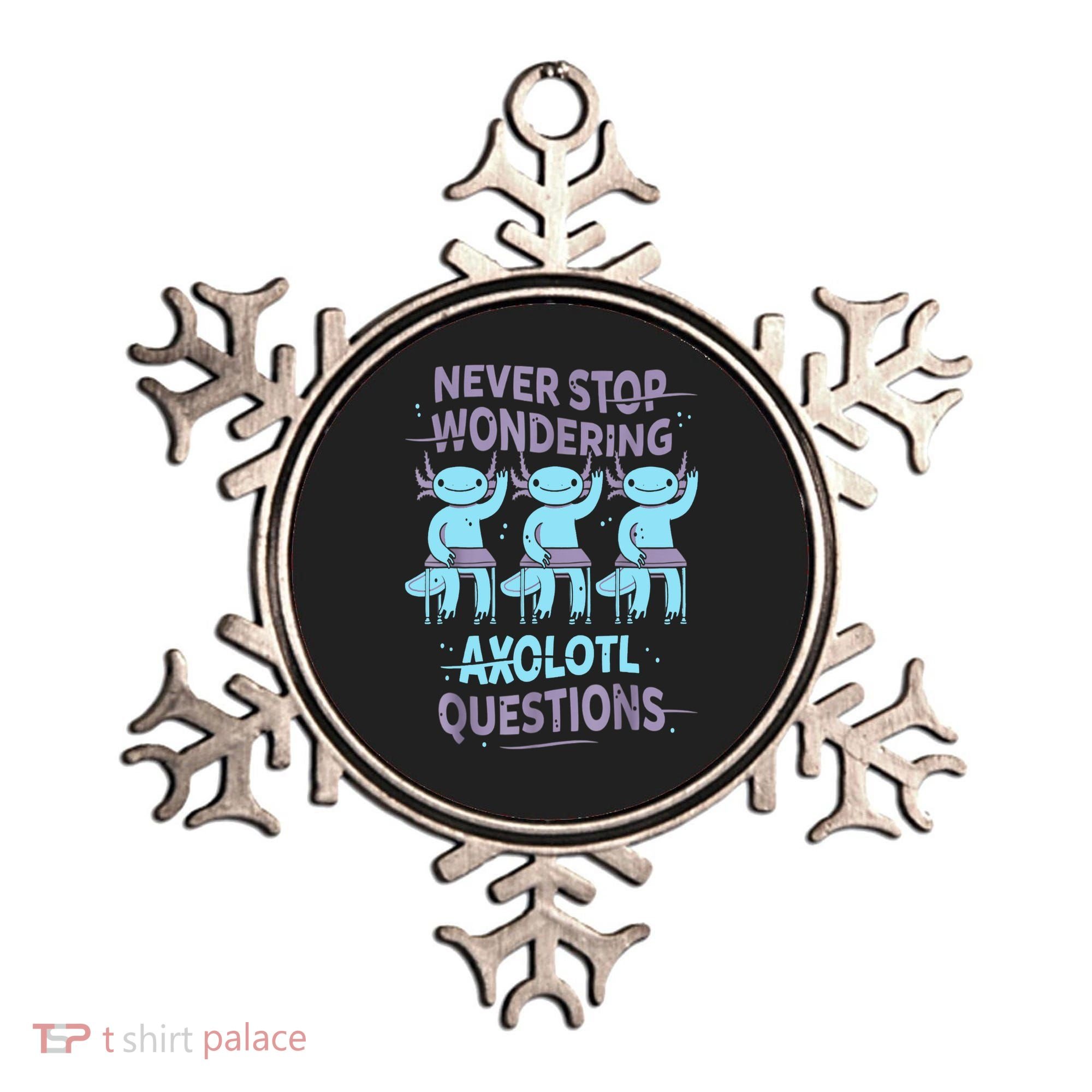 Never Stop Wondering AXOLOTL QUESTIONS For Axolotl Lovers Ornament