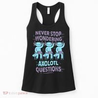 Never Stop Wondering AXOLOTL QUESTIONS For Axolotl Lovers Women's Tank Top thumb 0
