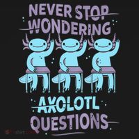 Never Stop Wondering AXOLOTL QUESTIONS For Axolotl Lovers Women's Tank Top thumb 5