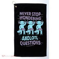 Never Stop Wondering AXOLOTL QUESTIONS For Axolotl Lovers Golf Towel thumb 0