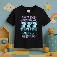Never Stop Wondering AXOLOTL QUESTIONS For Axolotl Lovers Toddler T-Shirt thumb 3