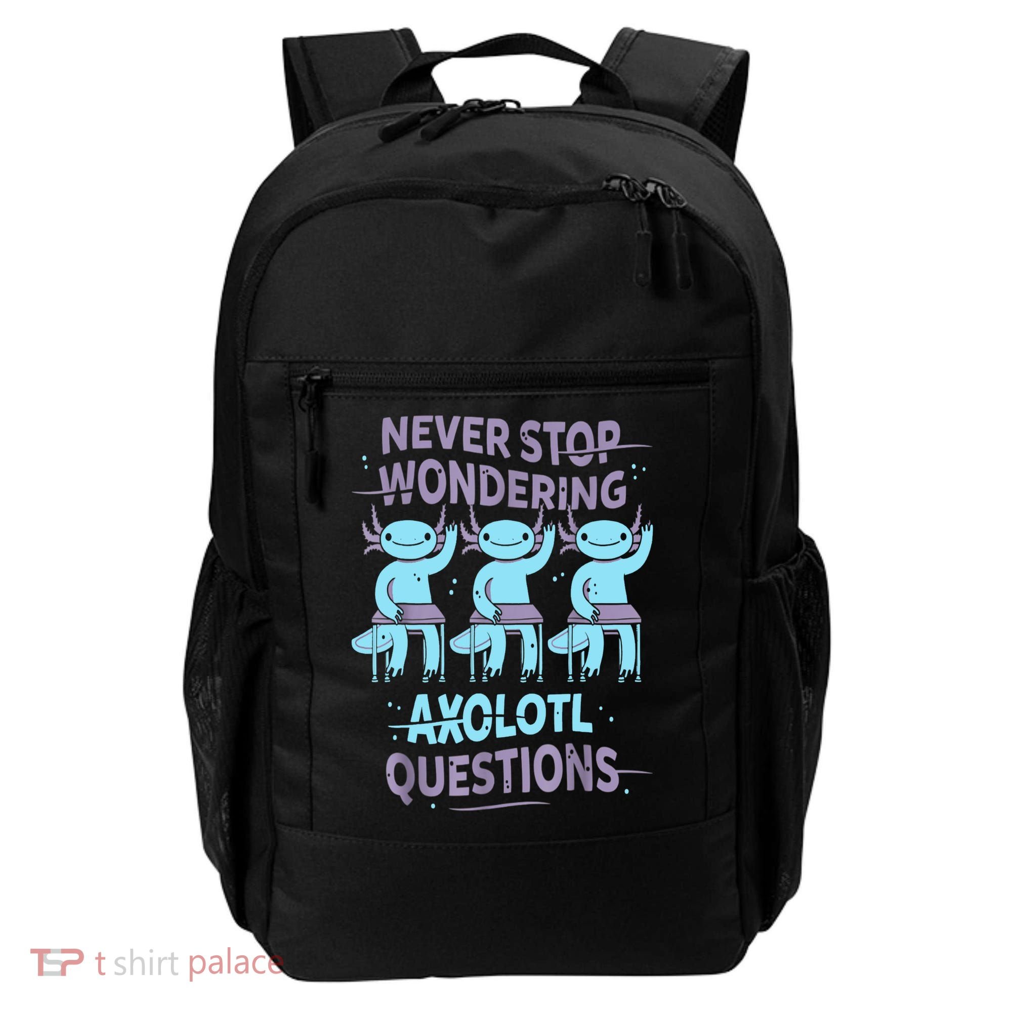 Never Stop Wondering AXOLOTL QUESTIONS For Axolotl Lovers Backpack