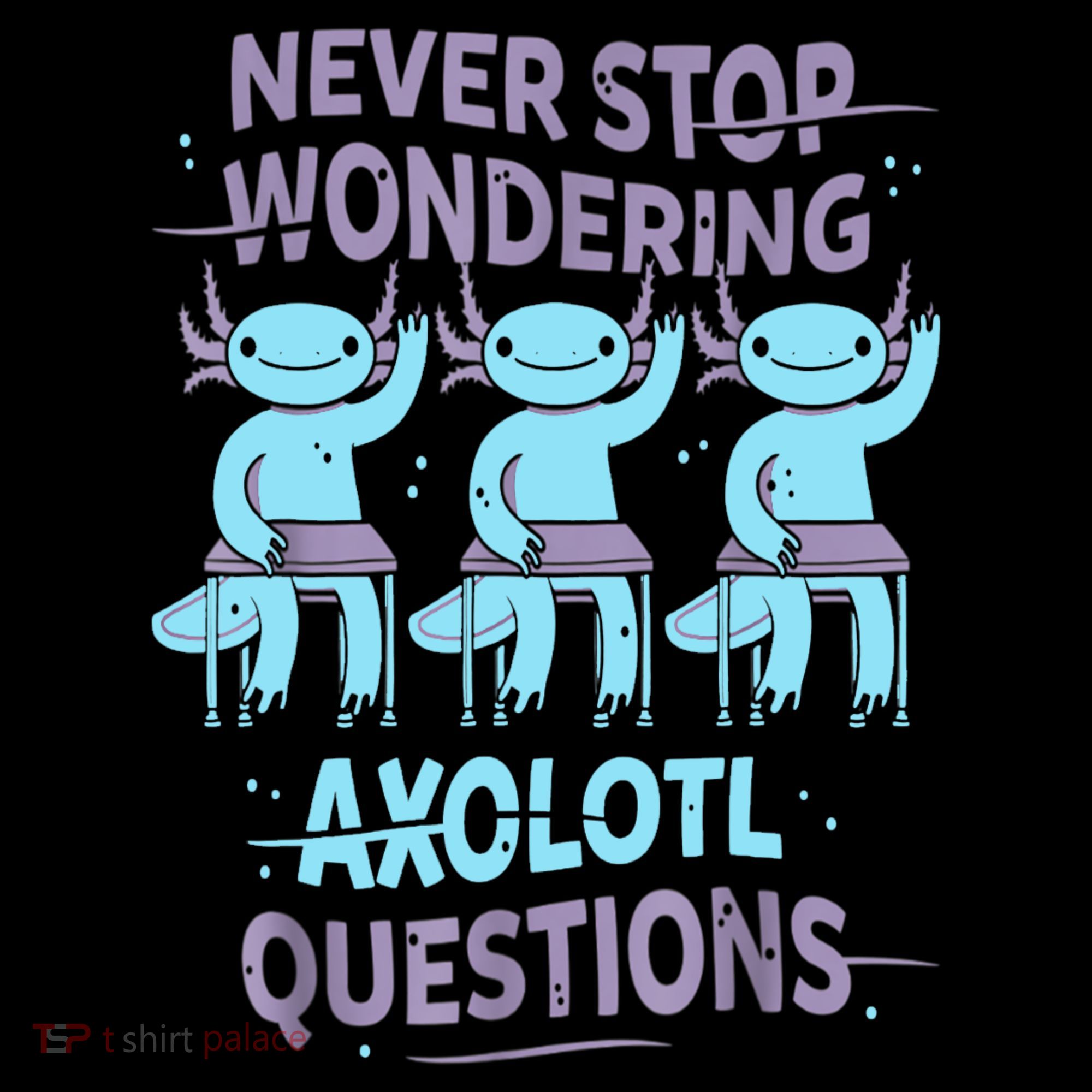 Never Stop Wondering AXOLOTL QUESTIONS For Axolotl Lovers Coffee Mug