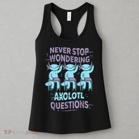 Never Stop Wondering AXOLOTL QUESTIONS For Axolotl Lovers Women's Tank Top thumb 3