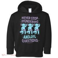 Never Stop Wondering AXOLOTL QUESTIONS For Axolotl Lovers Toddler Hoodie thumb 0