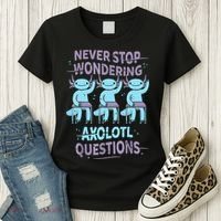 Never Stop Wondering AXOLOTL QUESTIONS For Axolotl Lovers Women's T-Shirt thumb 3