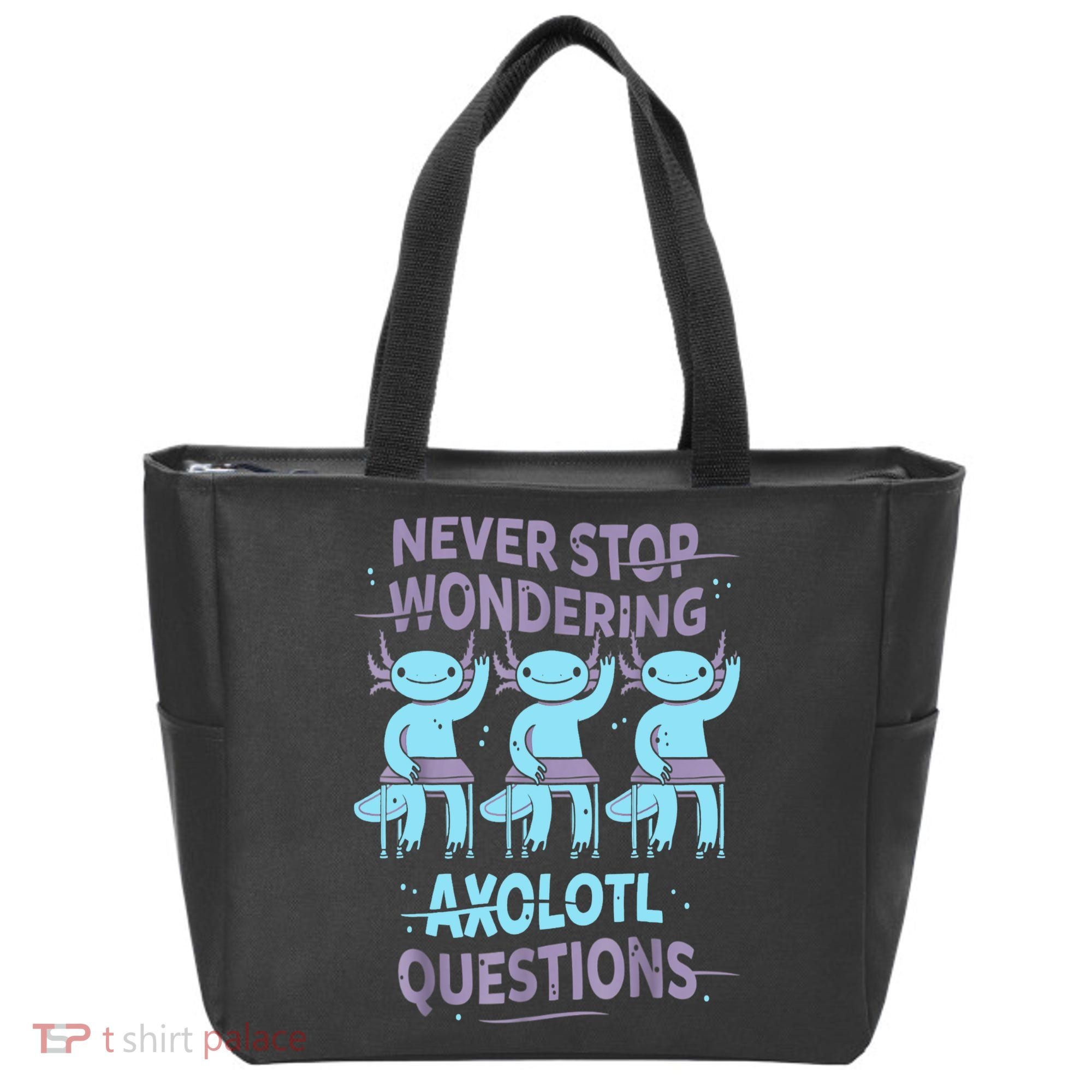Never Stop Wondering AXOLOTL QUESTIONS For Axolotl Lovers Tote Bag